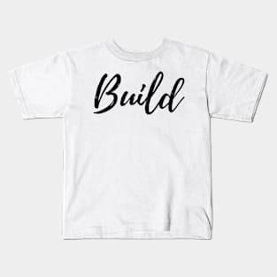 If you Build it - They will Come - Motivational Affirmation Mantra Kids T-Shirt